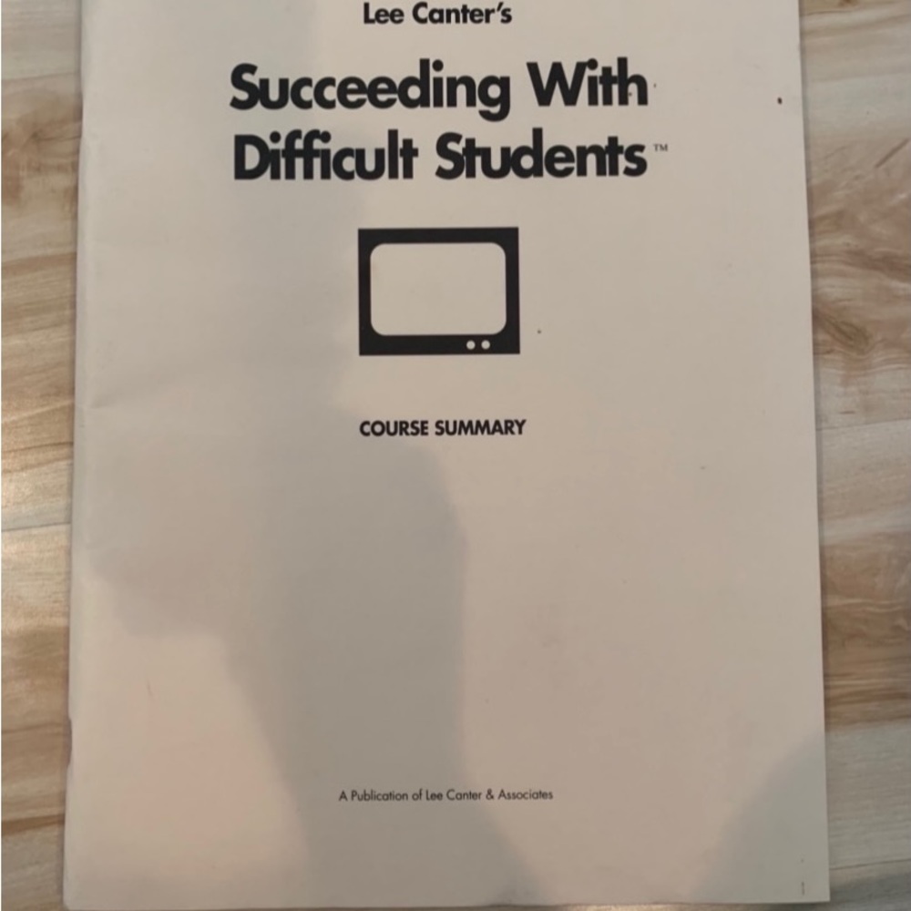 Lee Canters- Succeeding with Difficult Students book! Course summary!